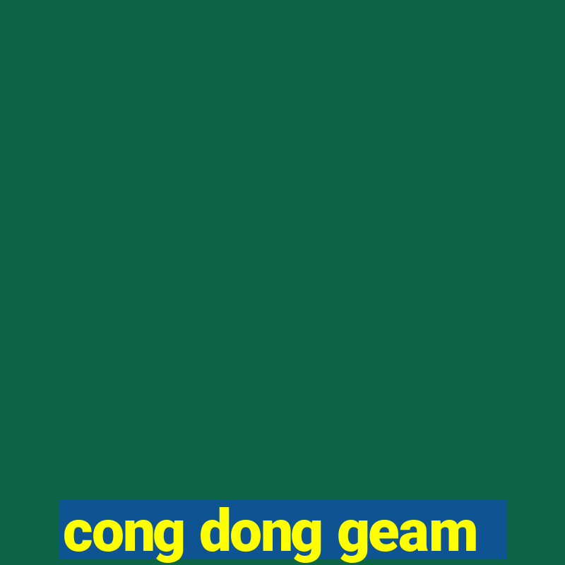 cong dong geam