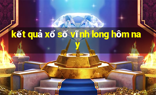 kết quả xổ số vĩnh long hôm nay