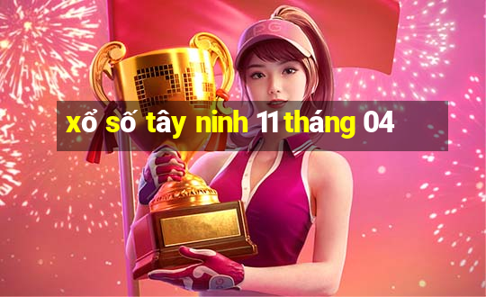 xổ số tây ninh 11 tháng 04