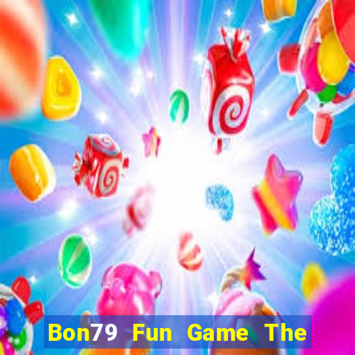 Bon79 Fun Game The Bài Hay Nhất 2021