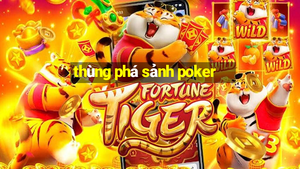 thùng phá sảnh poker