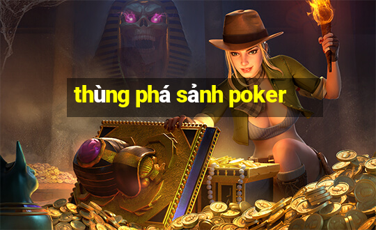 thùng phá sảnh poker