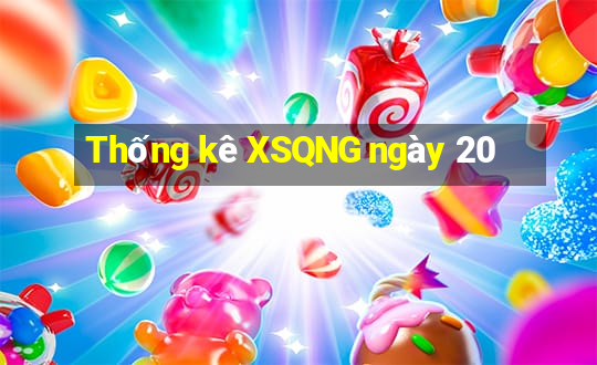 Thống kê XSQNG ngày 20