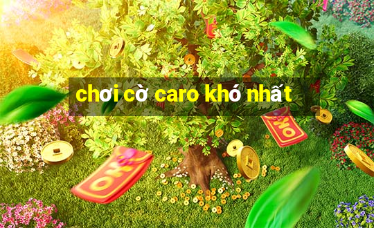 chơi cờ caro khó nhất