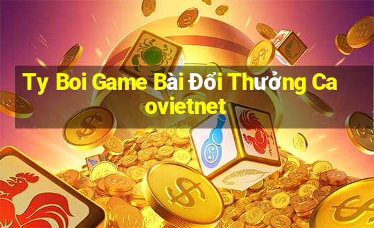 Ty Boi Game Bài Đổi Thưởng Caovietnet