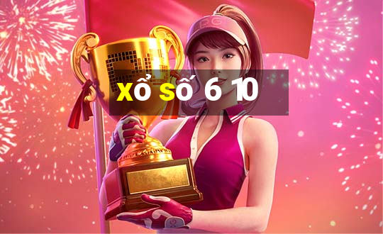 xổ số 6 10