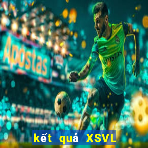 kết quả XSVL ngày 25