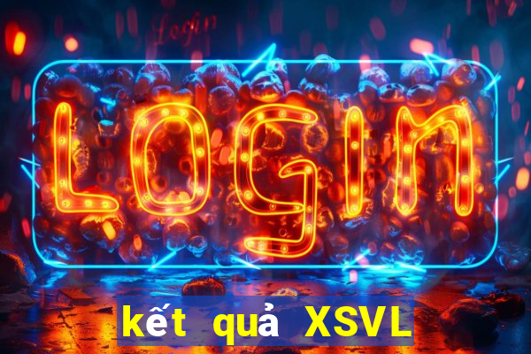 kết quả XSVL ngày 25