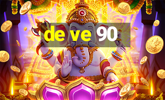 de ve 90