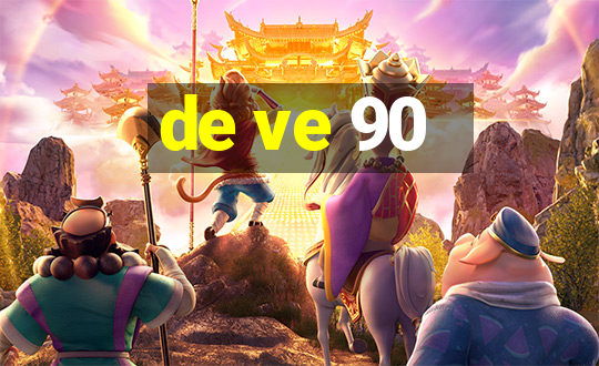 de ve 90