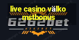 live casino välkomstbonus