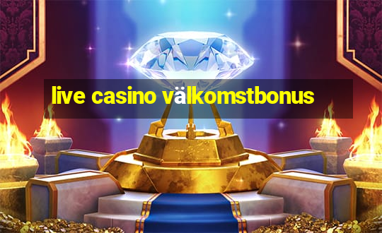 live casino välkomstbonus