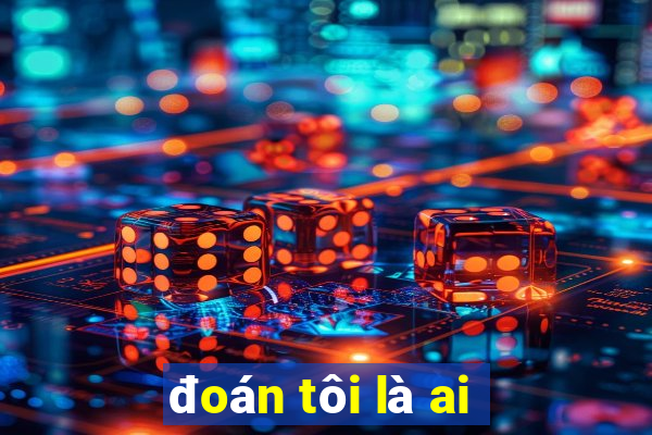 đoán tôi là ai