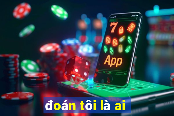 đoán tôi là ai