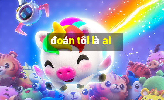 đoán tôi là ai