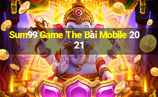 Sum99 Game The Bài Mobile 2021