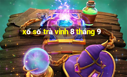 xổ số trà vinh 8 tháng 9