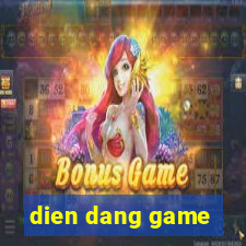 dien dang game