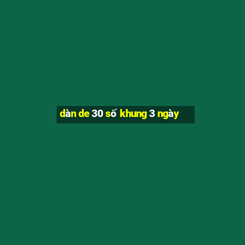 dàn de 30 số khung 3 ngày