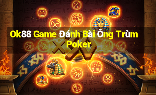 Ok88 Game Đánh Bài Ông Trùm Poker