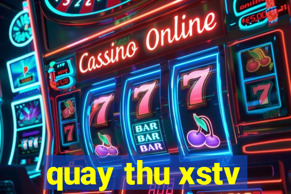 quay thu xstv