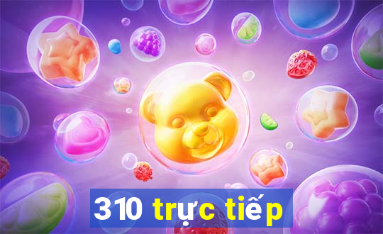 310 trực tiếp