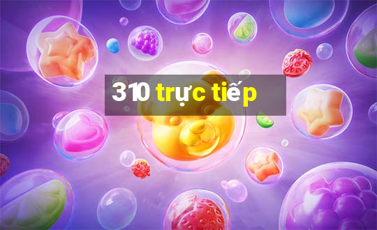 310 trực tiếp