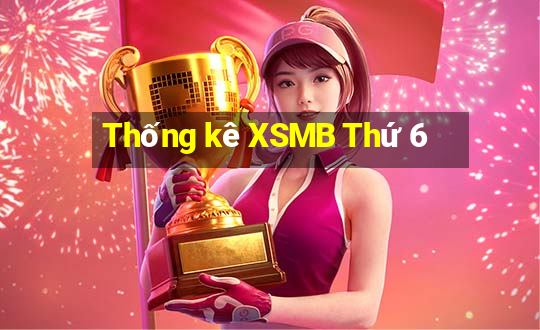 Thống kê XSMB Thứ 6