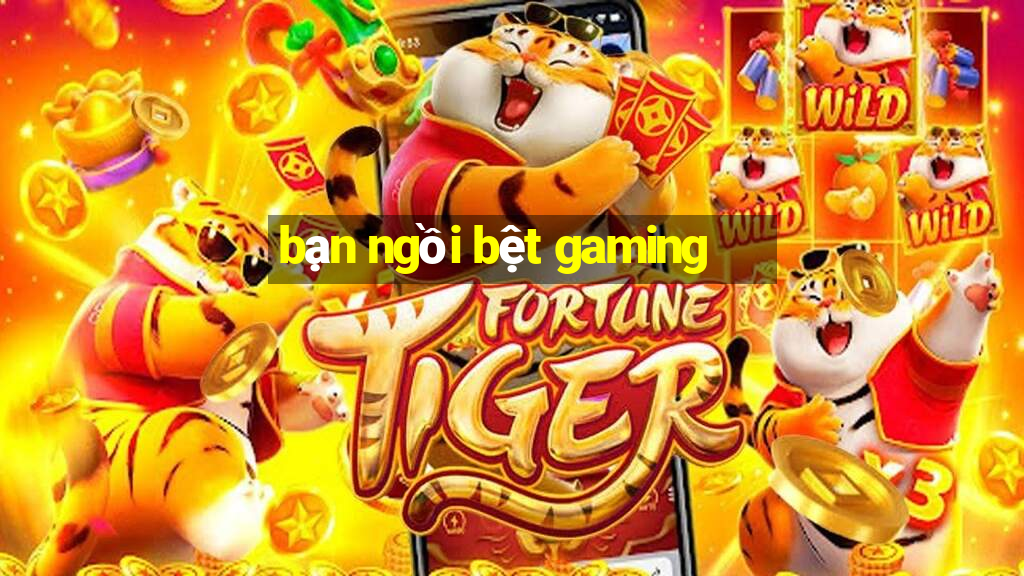 bạn ngồi bệt gaming