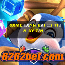 game đánh bài đổi tiền uy tín