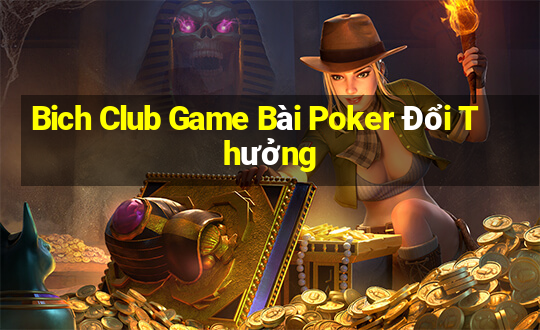 Bich Club Game Bài Poker Đổi Thưởng