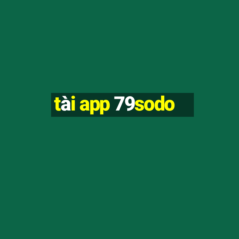 tài app 79sodo