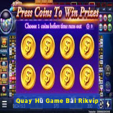 Quay Hũ Game Bài Rikvip