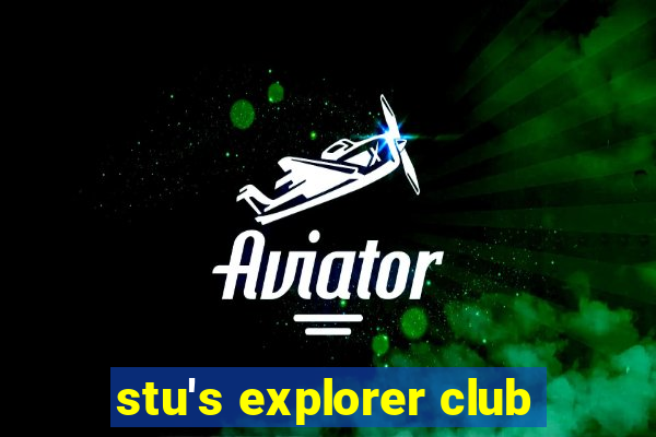 stu's explorer club