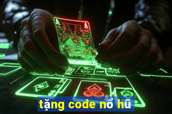 tặng code nổ hũ