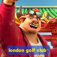 london golf club