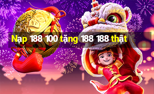 Nạp 188 100 tặng 188 188 thật