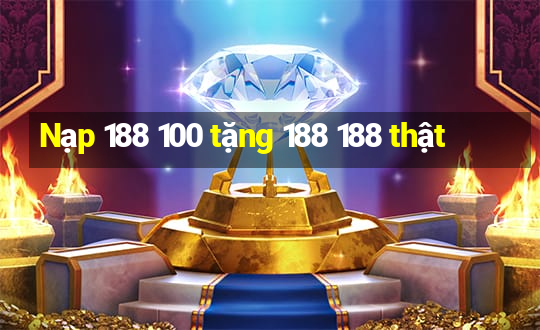 Nạp 188 100 tặng 188 188 thật