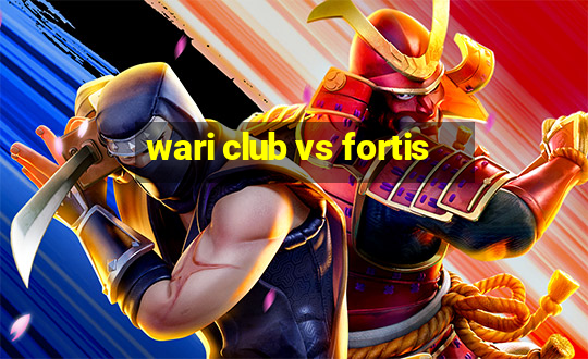 wari club vs fortis