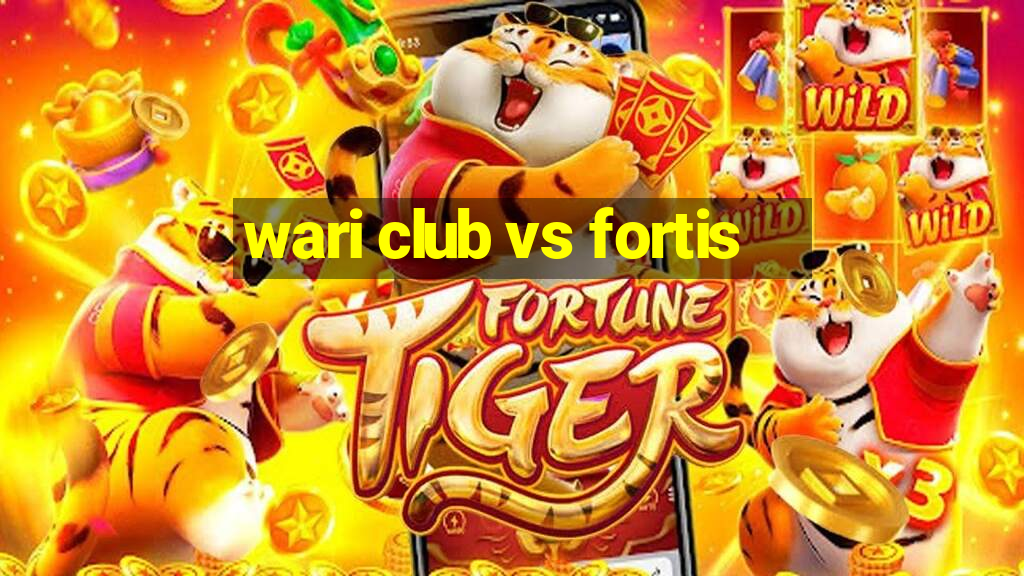 wari club vs fortis