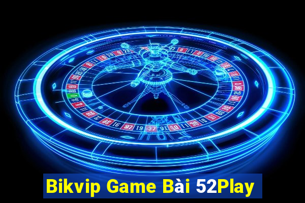 Bikvip Game Bài 52Play