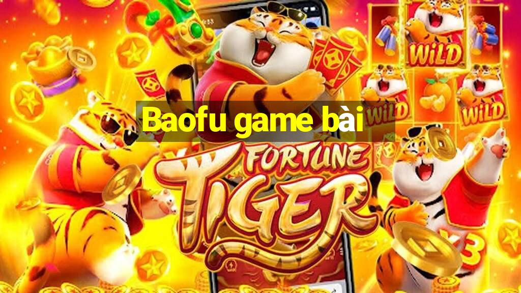 Baofu game bài