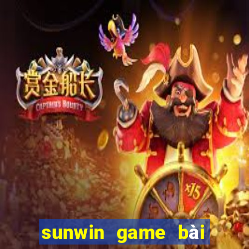 sunwin game bài đổi thưởng số 1