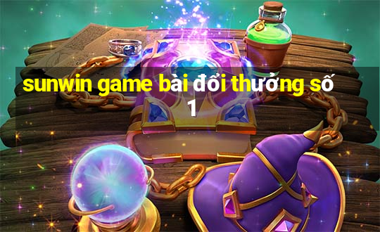 sunwin game bài đổi thưởng số 1