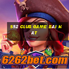 S52 Club Game Bài Hát