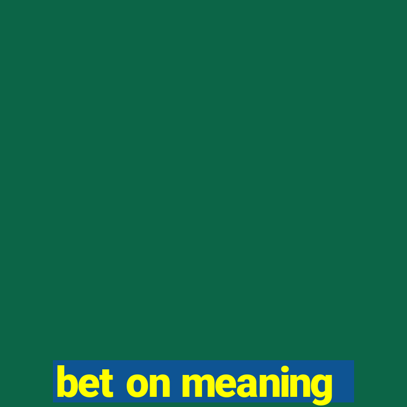 bet on meaning