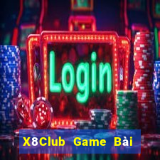 X8Club Game Bài Hay Nhất Hiện Nay