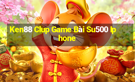 Ken88 Clup Game Bài Su500 Iphone