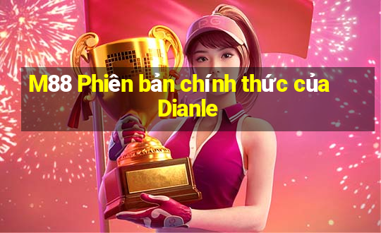 M88 Phiên bản chính thức của Dianle