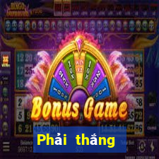 Phải thắng nhanh ba